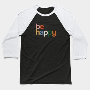 be happy colors rainbow Baseball T-Shirt